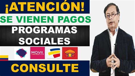 Atenci N Se Vienen Pagos Programas Sociales Escuche Atentamente