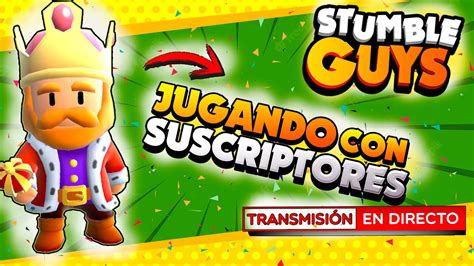 Directo Stumble Guys Y Jugando Con Suscriptores Stumble Guys