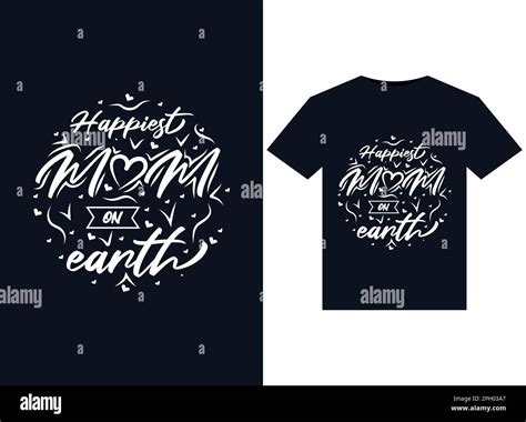 Happiest Mom on earth illustrations for print-ready T-Shirts design ...