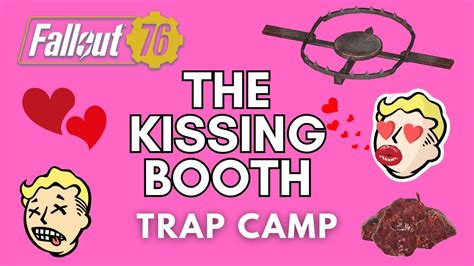 Fallout 76 I Kissing Booth Trap Camp Booby Trap Fallout76 Fo76 Youtube