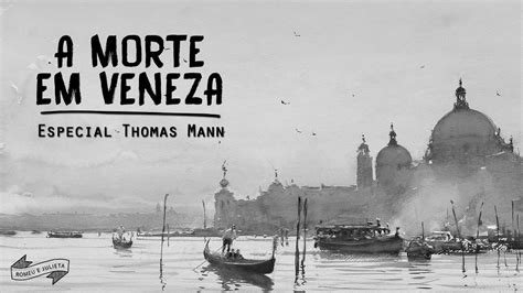 A Morte Em Veneza Resenha Lendo Thomas Mann YouTube