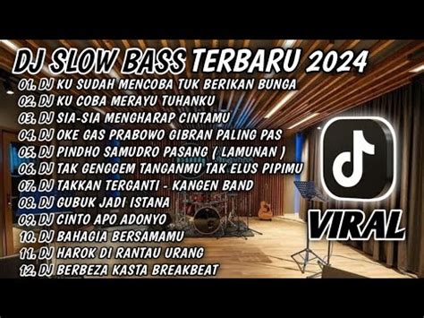 Dj Slow Bass Terbaru Dj Ku Sudah Mencoba Tuk Berikan Bunga Dj