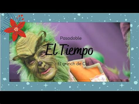 Pasodoble Con Letra El Tiempo Chirigota El Grinch De Cai