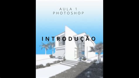 Photoshop Aula 1 Introdução Youtube