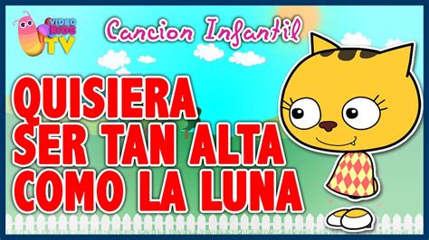 Quisiera Ser Tan Alta Como La Luna Canci N Infantil Completa Con