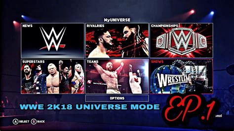 Wwe 2k18 Universe Mode Ep 1 What Yall Wanna See Youtube