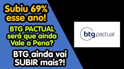 Bpac Bpac Btg Pactual Ainda Sobe Mais Ser Que Vale A Pena