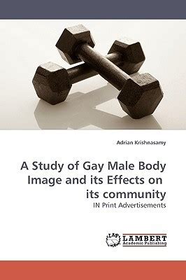 A Study Of Gay Male Body Image And Its Effects On Its Community In