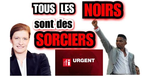 VOICI TOUS LES NOIRS SONT DES SORCIERS YouTube