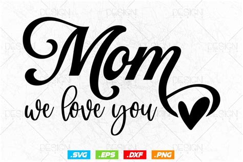 We Love You Mom Svg Eps Png Mothers Day Svg Mom Svg Mom S