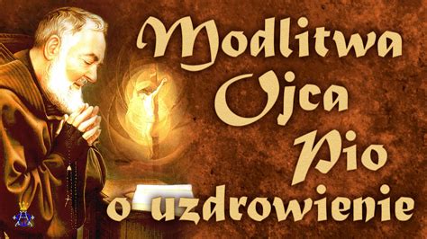 Modlitwa Ojca Pio O Uzdrowienie Bardzo Skuteczna YouTube