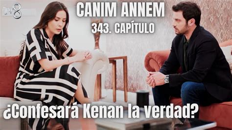 MI QUERIDA MADRE CANIM ANNEM 343 CAPÍTULO ANÁLISIS Confesará Kenan