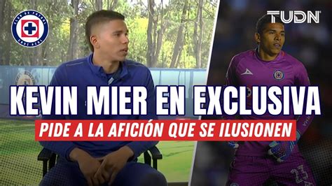 Kevin Mier En Exclusiva El Nuevo Due O De La Porter A En Cruz Azul