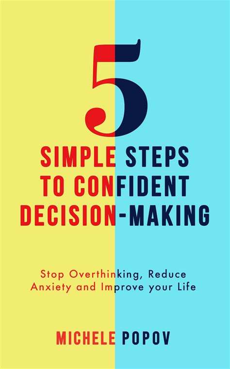 5 Simple Steps To Confident Decision Making Stop Overthinking Reduce