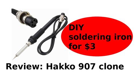 Review Soldering Iron Handle A Hakko 907 Clone Pinout Diy