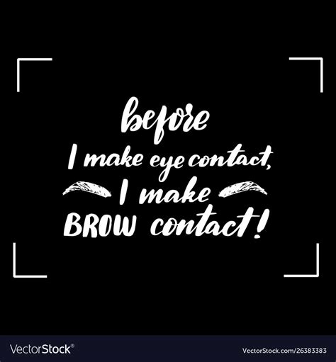 Before I Make Eye Contact Brow Royalty Free Vector Image