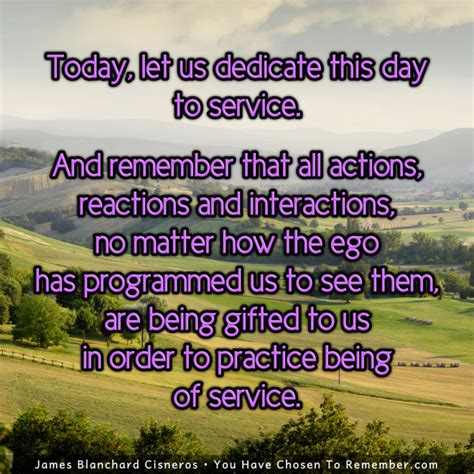 Today Let Us Dedicate Ourselves To The Service Of Others