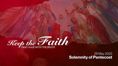 Keep The Faith Daily Mass With The Jesuits May Solemnity Of