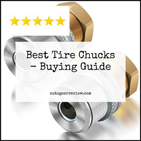 Best Tire Chucks Buying Guide Review Autogearreview