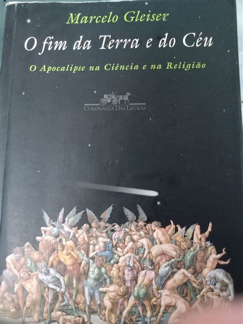 Livro O Fim da Terra e do Céu Marcelo Gleiser Livro Companhia Das