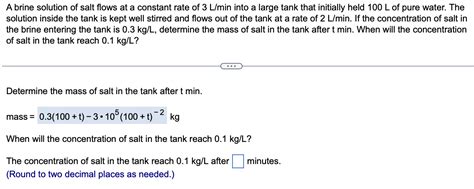 Solved A Brine Solution Of Salt Flows At A Constant Rate Of Chegg