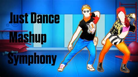 Just Dance Fanmade Mashup Symphony Youtube