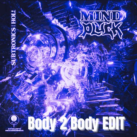 Subtronics X HOL MIND PLUCK BODY 2 BODY EDIT By Body 2 Body Free