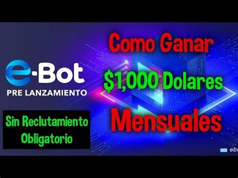 Como Ganar Mil Dolares Mensuales Sin Trabajar Fisicamente Ebot