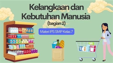 KELANGKAAN DAN KEBUTUHAN MANUSIA BAGIAN 2 Materi IPS SMP Kelas 7