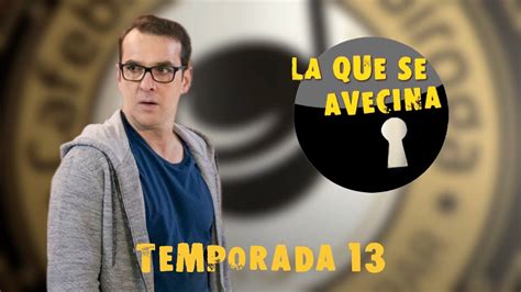 LA QUE SE AVECINA 13ª Temporada Bruno Quiroga Nuevas Tramas YouTube