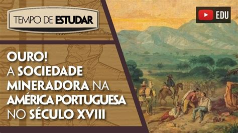 Ouro A sociedade mineradora na América Portuguesa no século XVIII