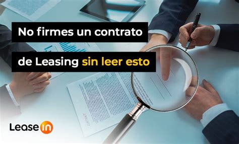 Contrato De Leasing ¿qué Es Lo Que Debes De Saber Antes De Firmar Uno Leaseinpe