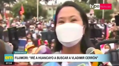 Keiko Fujimori Iré A Huancayo A Buscar A Vladimir Cerrón Youtube