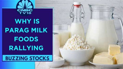 Parag Milk Foods Surges As Venture Cap Ups Stake Cnbc Tv18 Youtube