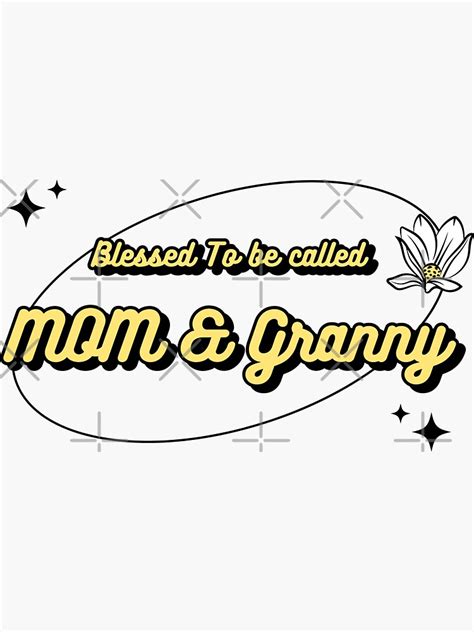 Copy Of Blessed To Be Called Mom And Granny Sticker By 4youwithlove