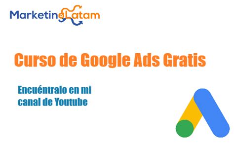 Curso De Google Ads Gratis En Mi Canal De Youtube