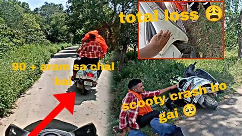 Scooty Crash Ho Gai Bai Ko Bahut Lagi Total Loss YouTube