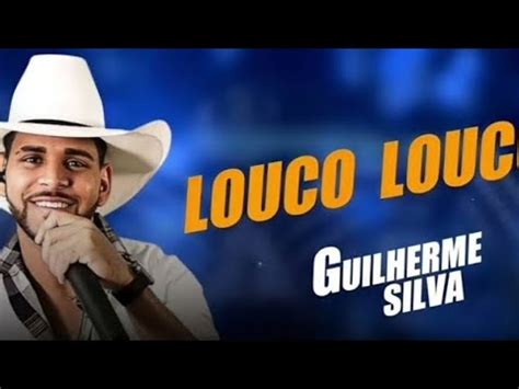 Guilherme Silva Louco Louco Youtube