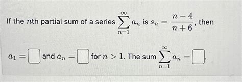 Solved If The Nth Partial Sum Of A Series ∑n1∞an ﻿is