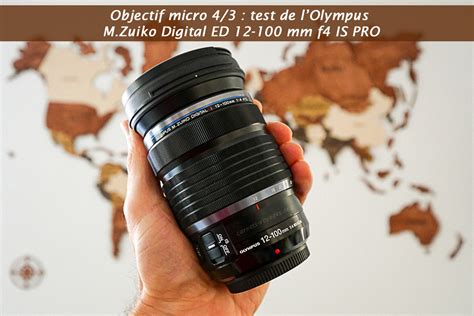 Test Olympus M.Zuiko Digital ED 12-100 mm f/4 IS PRO - Carnets Voyages