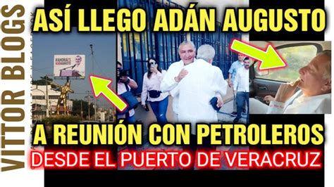 MIRA LO QUE ESTA PASANDO EN VERACRUZ ASÍ LLEGA ADÁN AUGUSTO A REUNIÓN