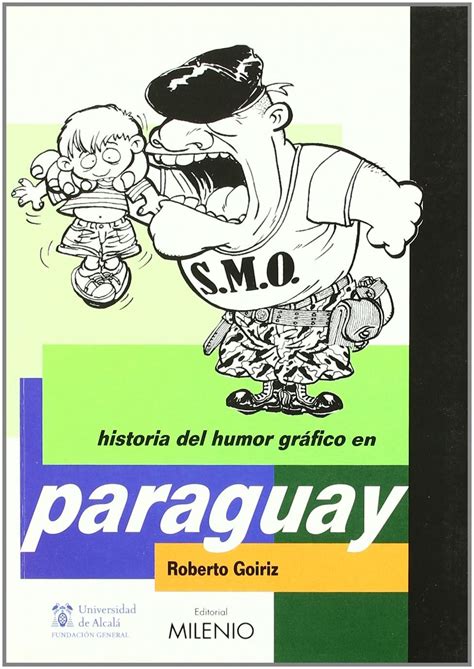 Historia del Humor Gráfico en Paraguay Goiriz Escudero Roberto