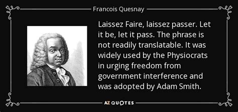 Francois Quesnay Quote Laissez Faire Laissez Passer Let It Be Let It Pass