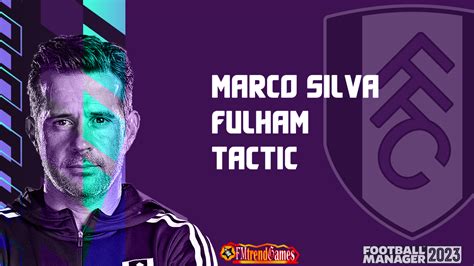 FM23 Marco Silva Tactic | Fulham FC in FM23 | FMtrendGames