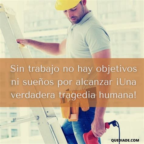 Frases De Motivación Para Trabajadores Feliz Día Del Trabajador