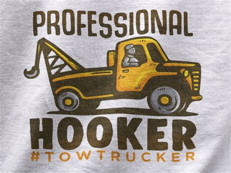 Professional Hooker Shirt Funny Tow Truck Tshirt For Men Tow Truck