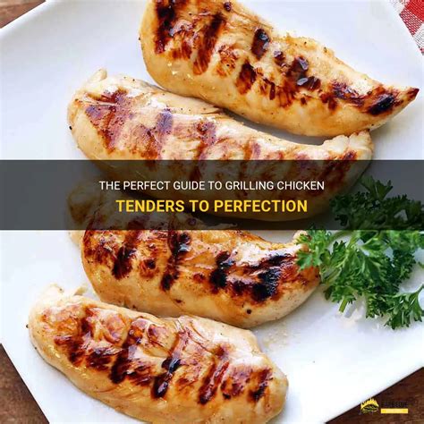 The Perfect Guide To Grilling Chicken Tenders To Perfection Shungrill