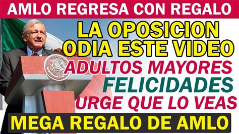 Amlo Regresa A Ma Anera Con Regalo Adultos Mayores Urge Que Veas