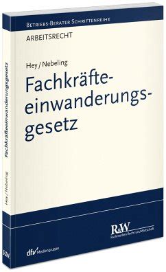 Fachkr Fteeinwanderungsgesetz Von Thomas Hey Martin Nebeling