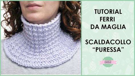 Tutorial Scaldacollo Puressa Con Ferri Da Maglia Uncinetto D